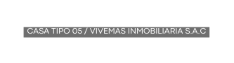 CASA TIPO 05 VIVEMAS INMOBILIARIA S A C