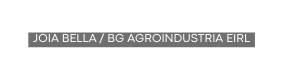 joia bella bg AGROINDUSTRIA EIRL