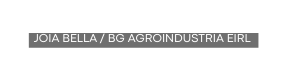 joia bella bg AGROINDUSTRIA EIRL